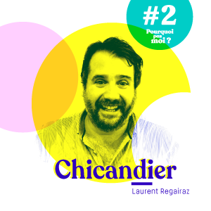 #3 - Laurent Regairaz - A 40 ans il quitte sa vie de juriste et devient l'humoriste célèbre Chicandier