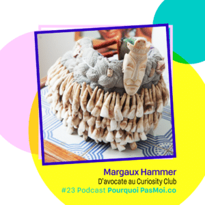 Margaux Hammer objet podcast