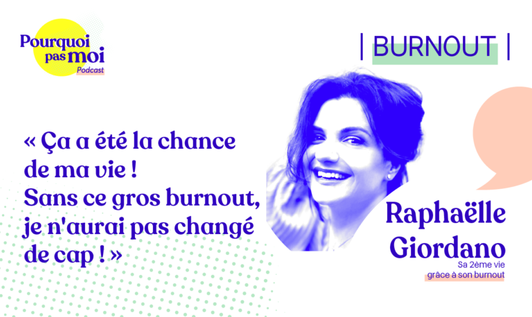 BONUS – BURNOUT : Raphaëlle Giordano – Sa 2ème vie commence après son burn-out