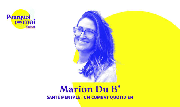 154 podcast – Marion Du B’ : Santé mentale, un combat quotidien