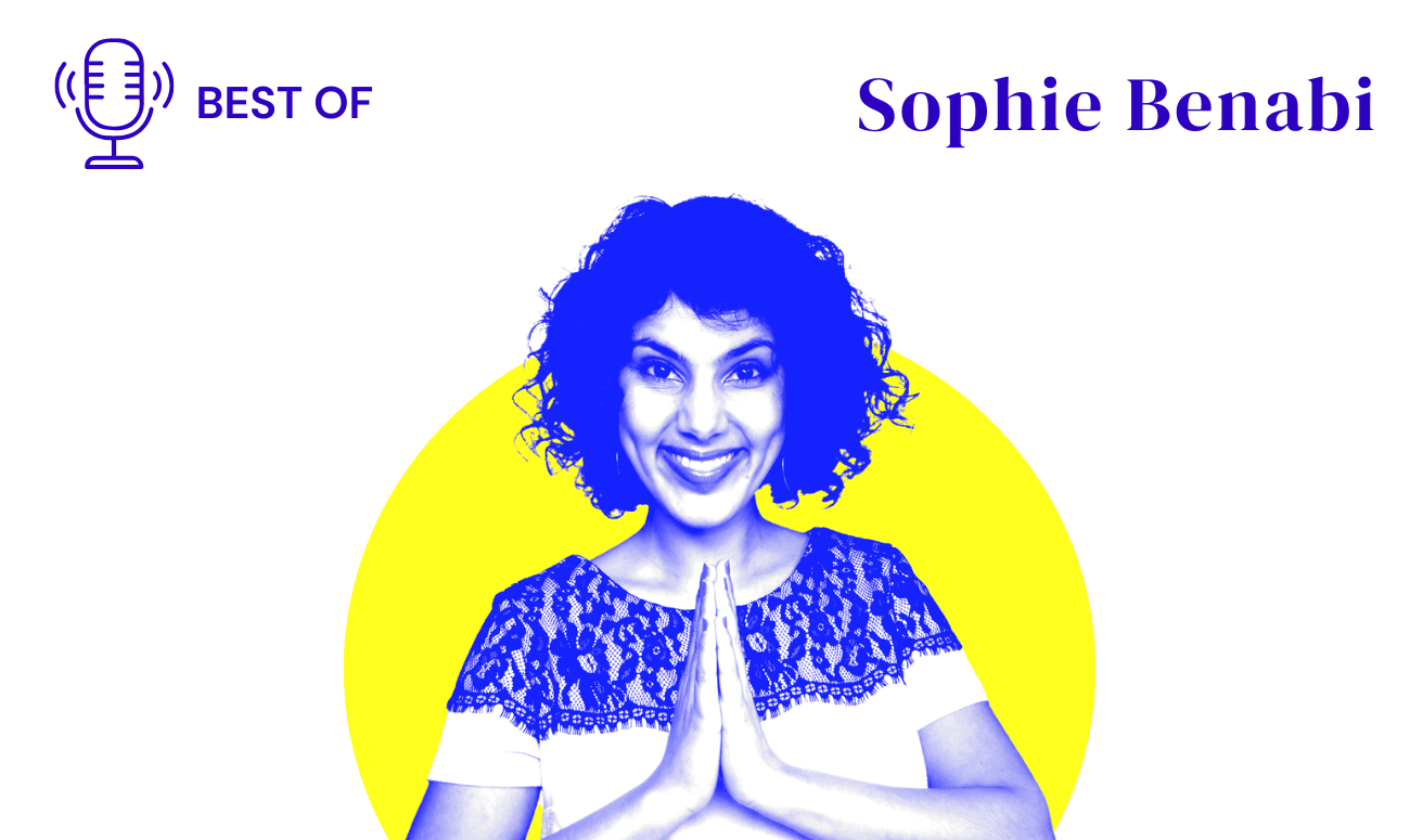 BEST OF : 92 podcast – Sophie Benabi : partir se former en Inde plutôt que s&rsquo;éteindre au bureau